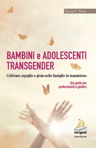 copertina di Bambini e adolescenti transgender - Coltivare orgoglio e gioia nelle famiglie in ...